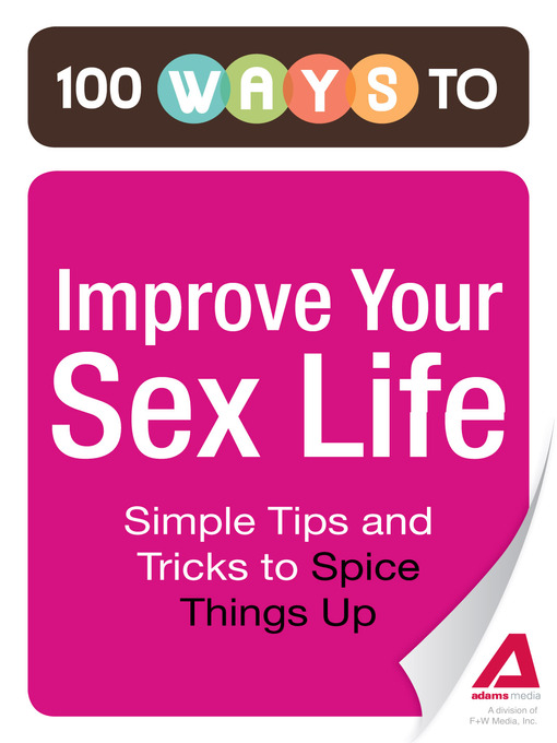Title details for 100 Ways to Improve Your Sex Life by Editors of Adams Media - Available
